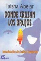 donde cruzan los brujos-taisha abelar-9788488242136 donde cruzan los brujos-taisha abelar-9788488242136