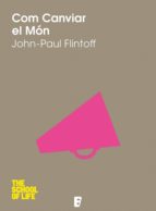 com canviar el món (ebook)-john-paul flintoff-9788490191736 com canviar el món (ebook)-john-paul flintoff-9788490191736