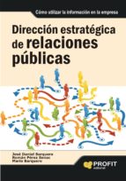 direccion estrategica de relaciones publicas: como utilizar la in formacion en la empresa-jose daniel barquero-9788492956036 direccion estrategica de relaciones publicas: como utilizar la in formacion en la empresa-jose daniel barquero-9788492956036