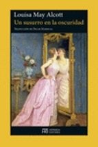 un susurro en la oscuridad-louisa may alcott-9788494454936 un susurro en la oscuridad-louisa may alcott-9788494454936