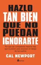 hazlo tan bien que no puedan ignorarte: por que ser competente importa mas que la pasion para alcanzar el trabajo de tus sueños-javier aguirreamalloa-9788494463136 hazlo tan bien que no puedan ignorarte: por que ser competente importa mas que la pasion para alcanzar el trabajo de tus sueños-javier aguirreamalloa-9788494463136