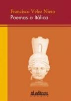 poemas a italica-francisco velez nieto-9788495724236 poemas a italica-francisco velez nieto-9788495724236