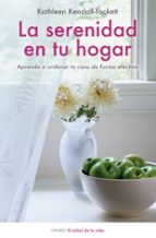 la serenidad en tu hogar: aprende a ordenar tu casa de forma efec tiva-kathlen kendall tacket-9788497544436 la serenidad en tu hogar: aprende a ordenar tu casa de forma efec tiva-kathlen kendall tacket-9788497544436