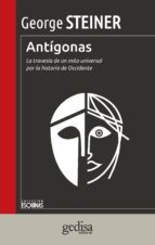 antígonas (ebook)-george steiner-9788497847636 antígonas (ebook)-george steiner-9788497847636