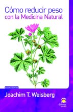 como reducir peso con la medicina natural (ebook)-joachim t. weisberg-9788498271836 como reducir peso con la medicina natural (ebook)-joachim t. weisberg-9788498271836