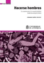 hacerse hombres (ebook)-hernando muñoz sánchez-9789585413436 hacerse hombres (ebook)-hernando muñoz sánchez-9789585413436