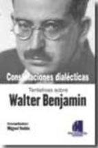 tentativas sobre walter benjamin: constelaciones dialecticas-9789871505036 tentativas sobre walter benjamin: constelaciones dialecticas-9789871505036