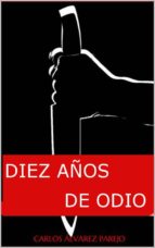 diez años de odio (i parte) (ebook)-cdlap00010736 diez años de odio (i parte) (ebook)-cdlap00010736