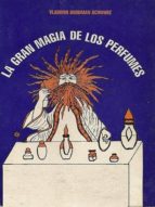 la gran magia de los perfumes (ebook)-vladimir burdman schwarz-9781301375646 la gran magia de los perfumes (ebook)-vladimir burdman schwarz-9781301375646