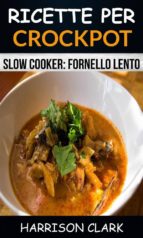 ricette per crockpot (slow cooker: fornello lento) (ebook)-9781507175446 ricette per crockpot (slow cooker: fornello lento) (ebook)-9781507175446