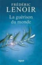 la guerison du monde -frederic lenoir-9782213661346 la guerison du monde -frederic lenoir-9782213661346