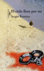 el cielo llora por mí (ebook)-sergio ramirez mercado-9786073145046 el cielo llora por mí (ebook)-sergio ramirez mercado-9786073145046