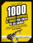 (pe) 1000 maneras estupidas de morir por culpa de un animal-isidoro merino-9788408130246 (pe) 1000 maneras estupidas de morir por culpa de un animal-isidoro merino-9788408130246