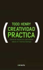 creatividad practica: mejores ideas, en menos tiempo al alcance d e todos-henry todd-9788415431046 creatividad practica: mejores ideas, en menos tiempo al alcance d e todos-henry todd-9788415431046