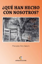 ¿qué han hecho con nosotros? (ebook)-mercedes felix saborit-9788416362646 ¿qué han hecho con nosotros? (ebook)-mercedes felix saborit-9788416362646