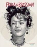 frida obsession (ed. bilingüe español - ingles)-9788416500246 frida obsession (ed. bilingüe español - ingles)-9788416500246