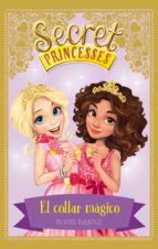 secret princesses 1. el collar mágico-rosie banks-9788424658946 secret princesses 1. el collar mágico-rosie banks-9788424658946