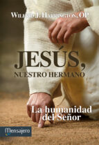 jesus, nuestro hermano: la humanidad del señor-wilfrid j. harrington-9788427135246 jesus, nuestro hermano: la humanidad del señor-wilfrid j. harrington-9788427135246