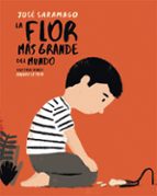 la flor más grande del mundo-jose saramago-andre letria-9788448846046 la flor más grande del mundo-jose saramago-andre letria-9788448846046