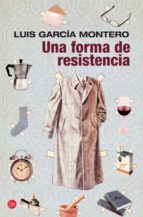 una forma de resistencia-luis garcia montero-9788466327046 una forma de resistencia-luis garcia montero-9788466327046