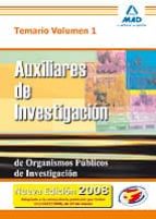 AUXILIARES DE INVESTIGACION DE ORGANISMOS PUBLICOS DE INVESTIGACI ON. TEMARIO (VOL. I)