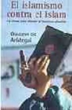 el islamismo contra el islam-gustavo de aristegui-9788466615846 el islamismo contra el islam-gustavo de aristegui-9788466615846