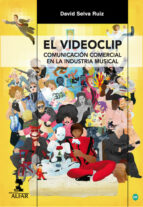 el videoclip-david selva ruiz-9788478985746 el videoclip-david selva ruiz-9788478985746