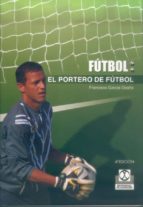 el portero de futbol-francisco garcia ocaña-9788480191746 el portero de futbol-francisco garcia ocaña-9788480191746