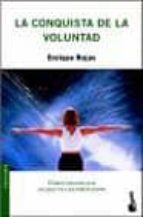 la conquista de la voluntad: como conseguir lo que te has p ropuesto-enrique rojas-9788484602446 la conquista de la voluntad: como conseguir lo que te has p ropuesto-enrique rojas-9788484602446