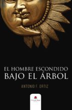 el hombre escondido bajo el árbol (ebook)-antonio f. ortiz-9788491604846 el hombre escondido bajo el árbol (ebook)-antonio f. ortiz-9788491604846