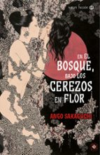 en el bosque, bajo los cerezos en flor-ango sakaguchi-9788494112546 en el bosque, bajo los cerezos en flor-ango sakaguchi-9788494112546