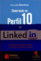 como tener un perfil 10 en linkedin-esmeralda diaz-aroca-9788494118746 como tener un perfil 10 en linkedin-esmeralda diaz-aroca-9788494118746