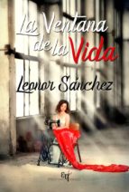 la ventana de la vida-leonor sanchez-9788494850646 la ventana de la vida-leonor sanchez-9788494850646