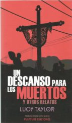 UN DESCANSO PARA LOS MUERTOS Y OTROS RELATOS.