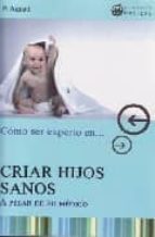 como ser experto en criar hijos sanos a pesar de su medico-adolfo perez agusti-9788496319646 como ser experto en criar hijos sanos a pesar de su medico-adolfo perez agusti-9788496319646
