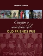 cuentos y anécdotas del old friends pub (ebook)-francisco devia-9789568992446 cuentos y anécdotas del old friends pub (ebook)-francisco devia-9789568992446