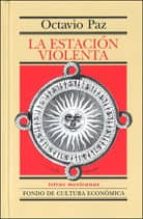 la estacion violenta-octavio paz-9789681686246 la estacion violenta-octavio paz-9789681686246