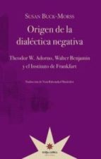 origen de la dialectica negativa-susan buck-morss-9789871673346 origen de la dialectica negativa-susan buck-morss-9789871673346