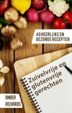 zuivelvrije en glutenvrije gerechten: 40 heerlijke en gezonde recepten (ebook)-9781547514656 zuivelvrije en glutenvrije gerechten: 40 heerlijke en gezonde recepten (ebook)-9781547514656
