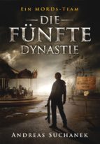 ein mords-team - band 13: die fünfte dynastie (all-age krimi) (ebook)-andreas suchanek-9783958342156 ein mords-team - band 13: die fünfte dynastie (all-age krimi) (ebook)-andreas suchanek-9783958342156