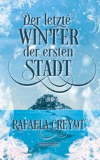 der letzte winter der ersten stadt (ebook)-rafaela creydt-9783959361156 der letzte winter der ersten stadt (ebook)-rafaela creydt-9783959361156