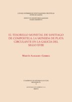 el tesorillo monetal de santiago de compostela. la moneda de plata circulante en la galicia del siglo xviii (ebook)-martín almagro gorbea-9788400101756 el tesorillo monetal de santiago de compostela. la moneda de plata circulante en la galicia del siglo xviii (ebook)-martín almagro gorbea-9788400101756