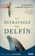 la estrategia del delfín (ebook)-alejandro ambrad chalela-9788403012356 la estrategia del delfín (ebook)-alejandro ambrad chalela-9788403012356