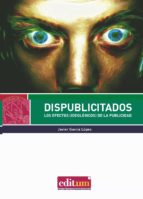 dispublicitados: los efectos (ideologicos) de la publicidad-javier garc�a l�pez-9788416551156 dispublicitados: los efectos (ideologicos) de la publicidad-javier garc�a l�pez-9788416551156
