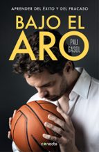 bajo el aro-pau gasol-9788416883356 bajo el aro-pau gasol-9788416883356