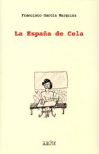 la españa de cela-francisco garcia marquina-9788417022556 la españa de cela-francisco garcia marquina-9788417022556