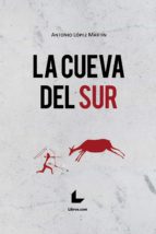 la cueva del sur (ebook)-antonio lópez martín-9788417643256 la cueva del sur (ebook)-antonio lópez martín-9788417643256