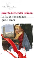 la luz es mas antigua que el amor-ricardo menendez salmon-9788432212956 la luz es mas antigua que el amor-ricardo menendez salmon-9788432212956