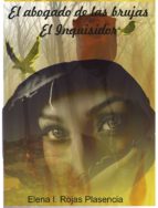 el abogado de las brujas...el inquisidor (ebook)-elena i. rojas plasencia-9788460694656 el abogado de las brujas...el inquisidor (ebook)-elena i. rojas plasencia-9788460694656