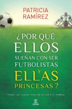 (pe) ¿por que ellos sueñan con ser futbolistas y ellas princesas?-patricia ramirez-9788467040456 (pe) ¿por que ellos sueñan con ser futbolistas y ellas princesas?-patricia ramirez-9788467040456